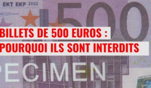 Billets de 500 euros : pourquoi ils sont interdits