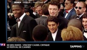 50 min Inside : Vincent Cassel tacle le festival de Cannes "C'est monstrueux, dégueulasse et choquant" 