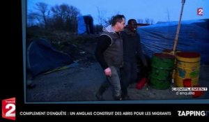 Complément d'enquête : un Anglais devient le sauveur des migrants en construisant des abris (Vidéo)