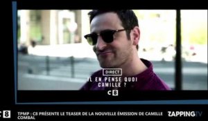 TPMP : C8 présente le teaser de la nouvelle émission de Camille Combal