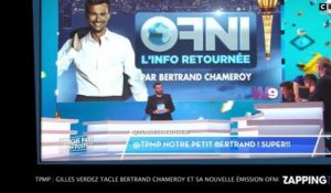 TPMP : Gilles Verdez tacle Bertrand Chameroy et sa nouvelle émission OFNI !