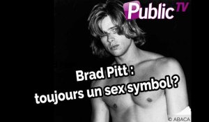 Brad Pitt : toujours un sex symbol ?