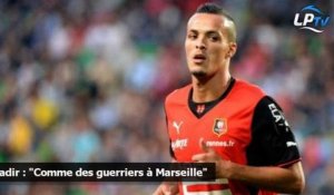 Kadir : "Comme des guerriers à Marseille"