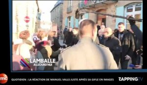 Quotidien : la réaction de Manuel Valls juste après sa gifle en images (Vidéo)