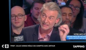 TPMP : Gilles Verdez règle ses comptes avec Arthur après la publication de leur conversation privée (Vidéo)