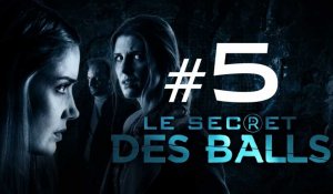 [EP5] - LE SECRET DES BALLS - La Parano