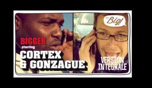 Gonzague, la version longue -  Bigger