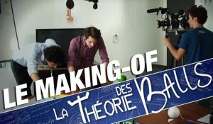 LA THÉORIE DES BALLS - Le Making-of