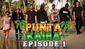 PUNTA KAÏRA - EPISODE 1