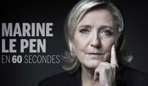 Marine Le Pen racontée en 60 secondes