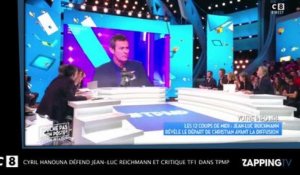 Cyril Hanouna défend Jean-Luc Reichmann et critique TF1 dans TPMP (Vidéo)