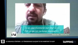 La Nouvelle Edition : Le témoignage glaçant d'un habitant d'Alep (Vidéo)