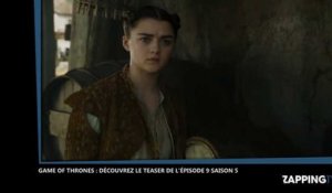 Game of Thrones (Spoilers) : Découvrez le teaser de l'épisode 9 saison 5 (Vidéo)
