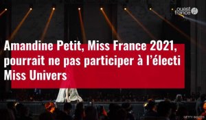 VIDÉO. Amandine Petit, Miss France 2021, pourrait ne pas participer à Miss Univers