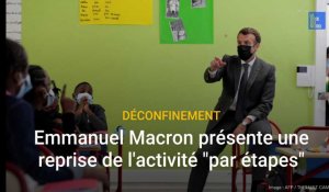 Déconfinement : Emmanuel Macron présente une reprise de l'activité "par étapes"
