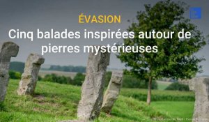 Cinq balades autour des pierres mystérieuses dans le Nord et le Pas-de-Calais