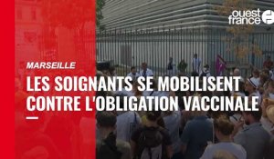  VIDÉO. Le personnel soignant s'est mobilisé à Marseille contre l'obligation vaccinale