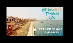 Bigger Than Us Trailer BE (NL)