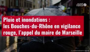 VIDÉO. Pluie et inondations : les Bouches-du-Rhône en vigilance rouge