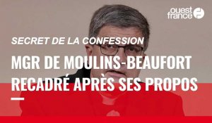 VIDÉO. Secret de la confession : le recadrage de Mgr de Moulins-Beaufort par l'exécutif après ses propos 