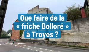 Que faire de la « friche Bolloré » à Troyes ?