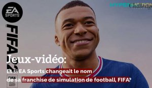 Et si EA Sports changeait le nom de sa franchise de simulation de football, FIFA ?