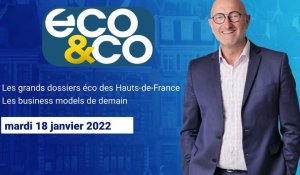 Eco & Co, le magazine de l'économie en Hauts-de-France du mardi 18 janvier 2022