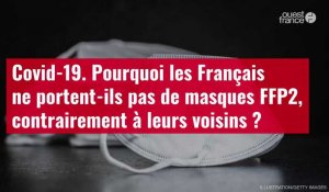 VIDÉO. Covid-19 : pourquoi les Français ne portent-ils pas de masques FFP2 ?