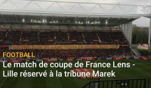 Le match de coupe de France Lens - Lille réservé à la tribune Marek