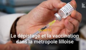 Covid-19 à Lille et dans la métropole lilloise : le point sur le dépistage et la vaccination 