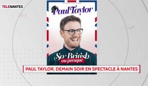 L'invité de Nantes Matin : l'humoriste Paul Taylor se produit ce mardi 4 janvier à la Cité des Congrès de Nantes