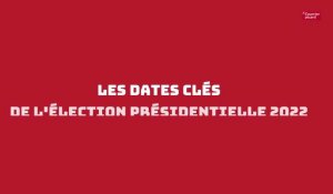 Les dates-clés de l'élection présidentielle 2022