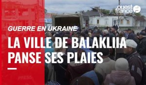 VIDÉO. Guerre en Ukraine : Balakliia, ville libérée du joug russe, panse ses plaies