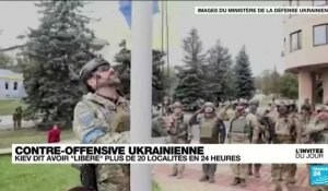 Contre-offensive ukrainienne : Kiev dit avoir "libéré" plus de 20 localités en 24 heures