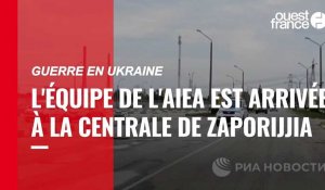 VIDÉO. Guerre en Ukraine: l'équipe de l'AIEA est arrivée à la centrale de Zaporijjia