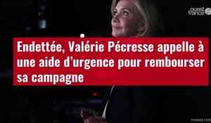 VIDÉO. Présidentielle : endettée, Valérie Pécresse appelle à une aide d’urgence pour rembourser sa campagne