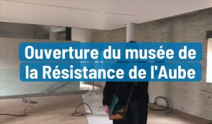 Ouverture du musée de la Résistance de l'Aube