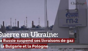 Guerre en Ukraine: La Russie suspend ses livraisons de gaz à la Bulgarie et la Pologne