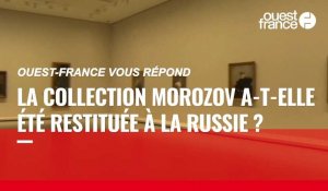 VIDÉO. Guerre en Ukraine : la collection Morozov a-t-elle été restituée à la Russie ?