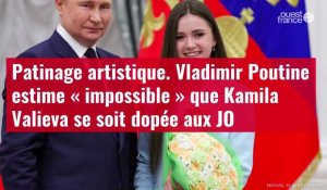 VIDÉO. Patinage artistique. Vladimir Poutine estime « impossible » que Kamila Valieva se s