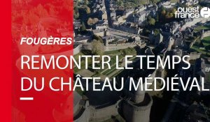 VIDEO. Remonter le temps au chateau de Fougères