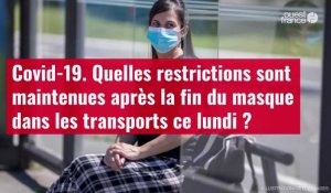 VIDÉO. Covid-19. Quelles restrictions sont maintenues après la fin du masque dans les transports ce lundi ?