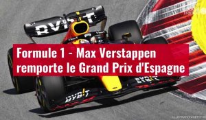 VIDÉO. Formule 1 - Max Verstappen remporte le Grand Prix d'Espagne