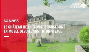 VIDÉO. Le château de L’Hermine sera transformé en musée à Vannes