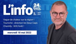 Le JT des Hauts-de-France du mercredi 18 mai 2022