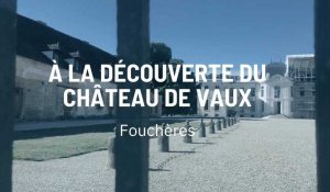 À la découverte du Château de Vaux