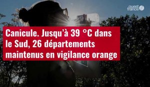 VIDÉO. Canicule : jusqu’à 39 °C attendus dans le Sud, 26 départements maintenus en vigilance orange