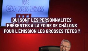 Qui sont les personnalités présentes à la Foire de Châlons pour l'émissions Les Grosses Têtes ? 