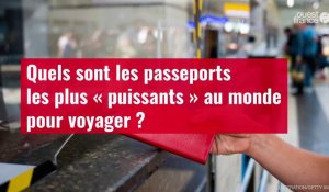 VIDÉO. ​Quels sont les passeports les plus « puissants » au monde pour voyager ?