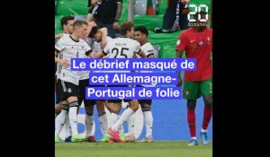 Le débrief masqué d'Allemagne-Portugal (4-2)